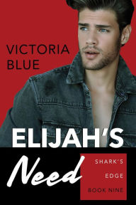 e-Books collections: Elijah's Need by Victoria Blue, Victoria Blue 9781642633214 CHM