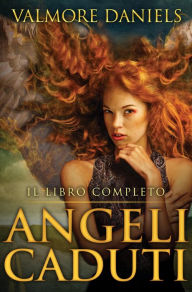 Title: Angeli Caduti Il Libro Completo, Author: Valmore Daniels