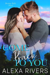 Come Back to You: A Second Chance Small Town Romantic Suspense