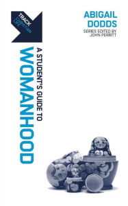 Title: Track: Womanhood: A Student's Guide to Womanhood, Author: Abigail Dodds