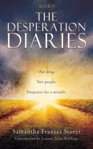 Title: The Desperation Diaries: One drug. Two people. Desperate for a miracle., Author: Samantha Frances Storer