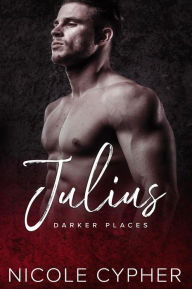 Title: Julius: A Dark Romance, Author: Nicole Cypher