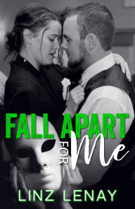 Title: Fall Apart For Me: (Sterling Series #2), Author: Linz Lenay