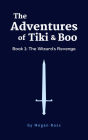The Adventures of Tiki and Boo: Book 1: The Wizard's Revenge