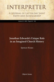 Title: Jonathan Edwards's Unique Role in an Imagined Church History, Author: Spencer Kraus