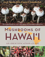 Title: Mushrooms of Hawai'i: An Identification Guide, Author: Don E. Hemmes