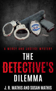 Title: The Detective's Dilemma, Author: J. R. Mathis