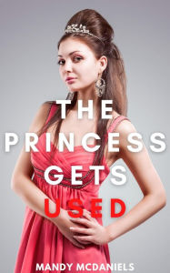 Title: The Princess Gets Used, Author: Mandy Mcdaniels