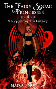 Title: The Fairy Squad Princesses: The Reawakening of the Dark Fairy, Author: Marcus Moutra