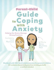 Title: Parent-Child Guide to Coping with Anxiety: Helping Our Brains Manage Strong Emotions, Author: Dessy Marinova