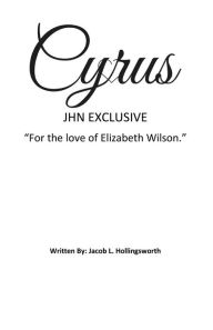 Title: Cyrus: JHN Exclusive, Author: Jacob L. Hollingsworth