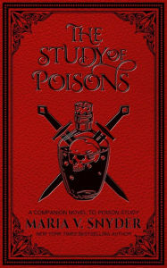 Title: The Study of Poisons, Author: Maria V. Snyder