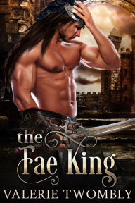 Title: The Fae King, Author: Valerie Twombly