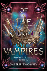 Title: Of Fae And Vampires: Boxset Books 1-3, Author: Valerie Twombly