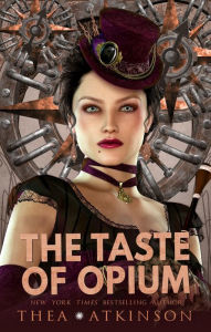 Title: The Taste of Opium, Author: Thea Atkinson
