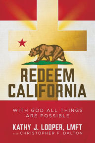 Title: Redeem California: With God All Things Are Possible, Author: Kathy J. Looper