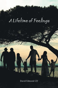 Title: A Lifetime of Feelings, Author: David Edmond