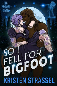 Title: So I Fell for Bigfoot, Author: Kristen Strassel