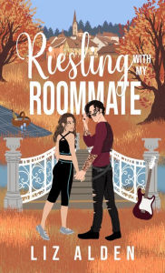 Title: Riesling with My Roommate: An Over 40 Steamy Romance, Author: Liz Alden