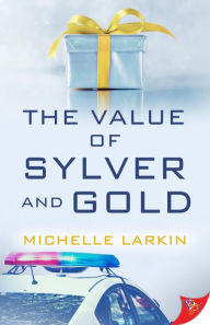 Title: The Value of Sylver and Gold, Author: Michelle Larkin