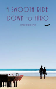 Title: A Smooth Ride Down to Faro, Author: John Atherton