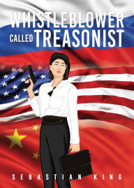 Title: WHISTLEBLOWER CALLED TREASONIST, Author: Sebastian King