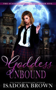 Title: Goddess Unbound, Author: Isadora Brown