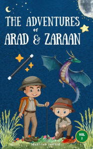 Title: The Adventures of Arad & Zaraan: A Motivational Book full of Magic and Adventures Compelling Stories for Children Ages 5-10, Author: Mahvish Javaid