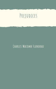 Title: Prejudices, Author: Charles Macomb Flandrau