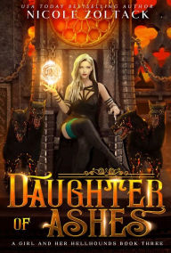 Title: Daughter of Ashes: Mayhem of Magic, Author: Nicole Zoltack