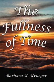 Title: The Fullness of Time, Author: Barbara Krueger