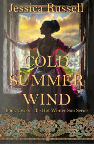 Title: Cold Summer Wind: Book Two of the Hot Winter Sun Series, Author: Jessica Russell