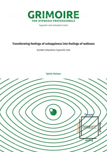 Transforming feelings of unhappiness into feelings of wellness: Guided relaxation hypnotic text