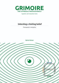 Title: Unlocking a limiting belief: Therapeutic metaphor, Author: Sylvie Moisan