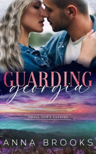 Title: Guarding Georgia, Author: Anna Brooks