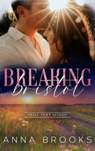 Title: Breaking Bristol, Author: Anna Brooks