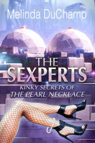 Title: The Sexperts: Kinky Secrets of the Pearl Necklace, Author: Melinda Duchamp