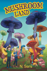 Title: Mushroom Land, Author: N. Sers