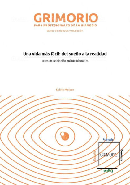 Una vida más fácil: del sueño a la realidad: Texto de relajación guiada hipnótica