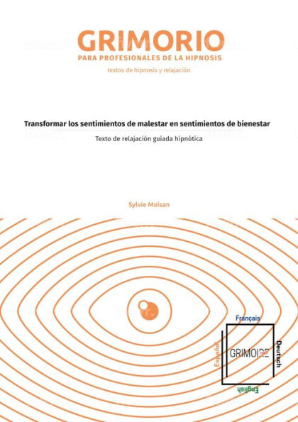Transformar los sentimientos de malestar en sentimientos de bienestar: Texto de relajación guiada hipnótica