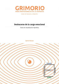 Title: Deshacerse de la carga emocional: Texto de visualización hipnótica, Author: Sylvie Moisan