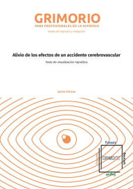 Title: Alivio de los efectos de un accidente cerebrovascular: Texto de visualización hipnótica, Author: Sylvie Moisan