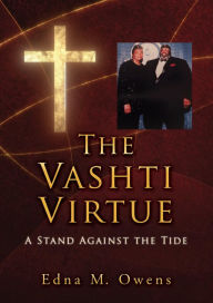 Title: The Vashti Virtue: A Stand Against the Tide, Author: Edna M. Owens