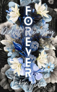 Title: Didn't We Say Forever?, Author: Laikyn Meng