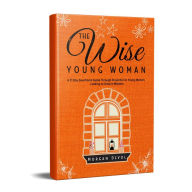 Title: The Wise Young Woman: A 31 Day Devotional Guide Through Proverbs for Young Woman Looking to Grow in Wisdom, Author: Morgan Devol