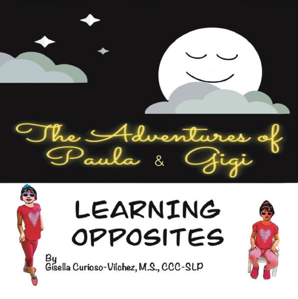 The Adventures of Paula & Gigi. Learning Opposites.