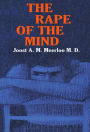 The Rape of the Mind: The Psychology of Thought Control, Menticide, and Brainwashing