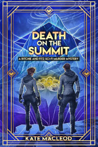 Title: Death on the Summit: A Ritchie and Fitz Sci-Fi Murder Mystery, Author: Kate Macleod