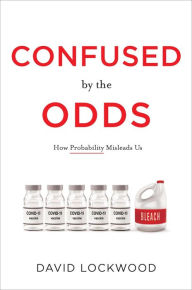 Title: Confused by the Odds: How Probability Misleads Us, Author: David Lockwood