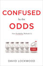 Confused by the Odds: How Probability Misleads Us